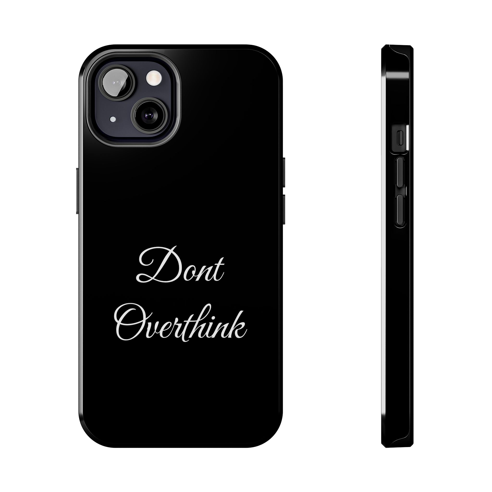 Black Dont Overthink Tough Phone Case