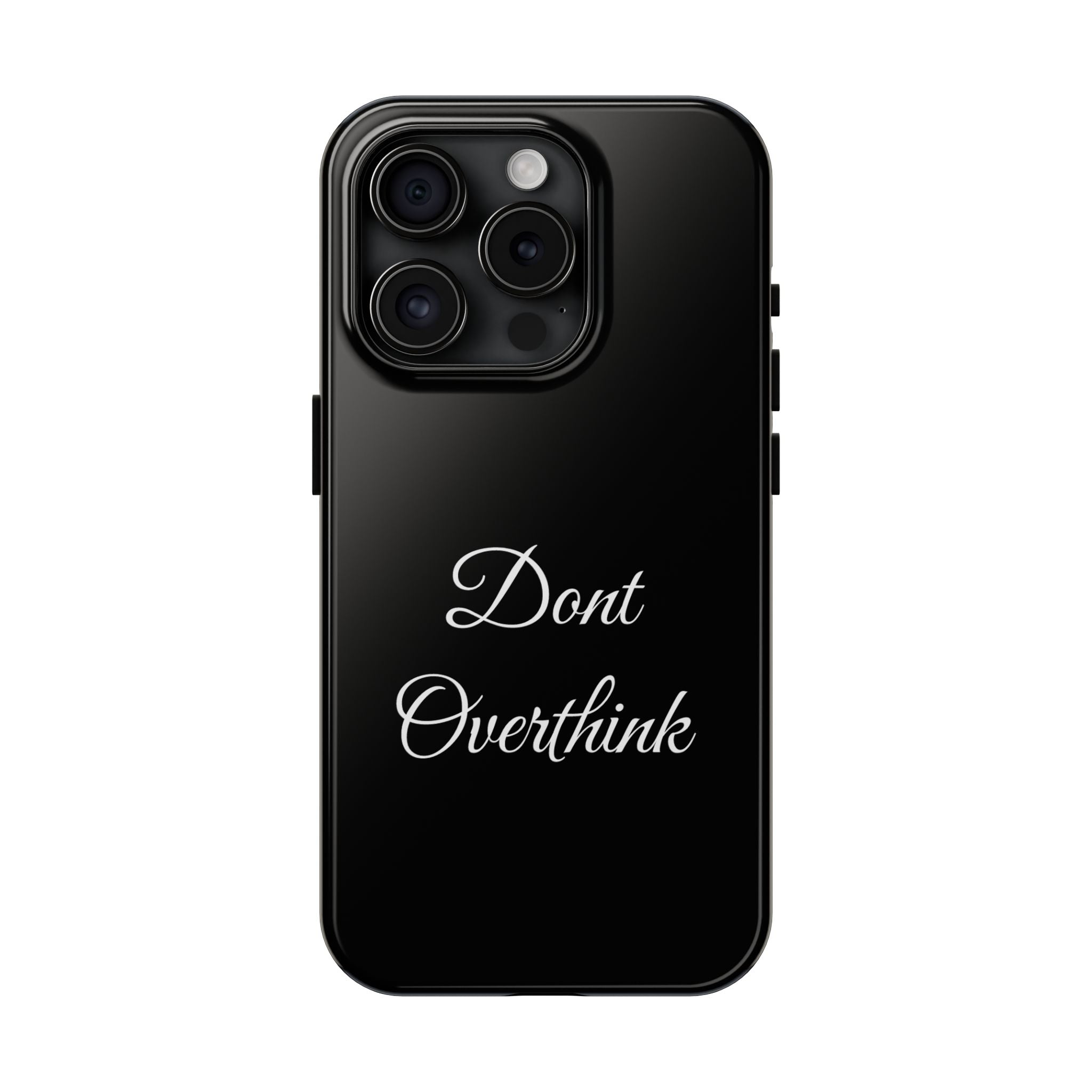 Black Dont Overthink Tough Phone Case