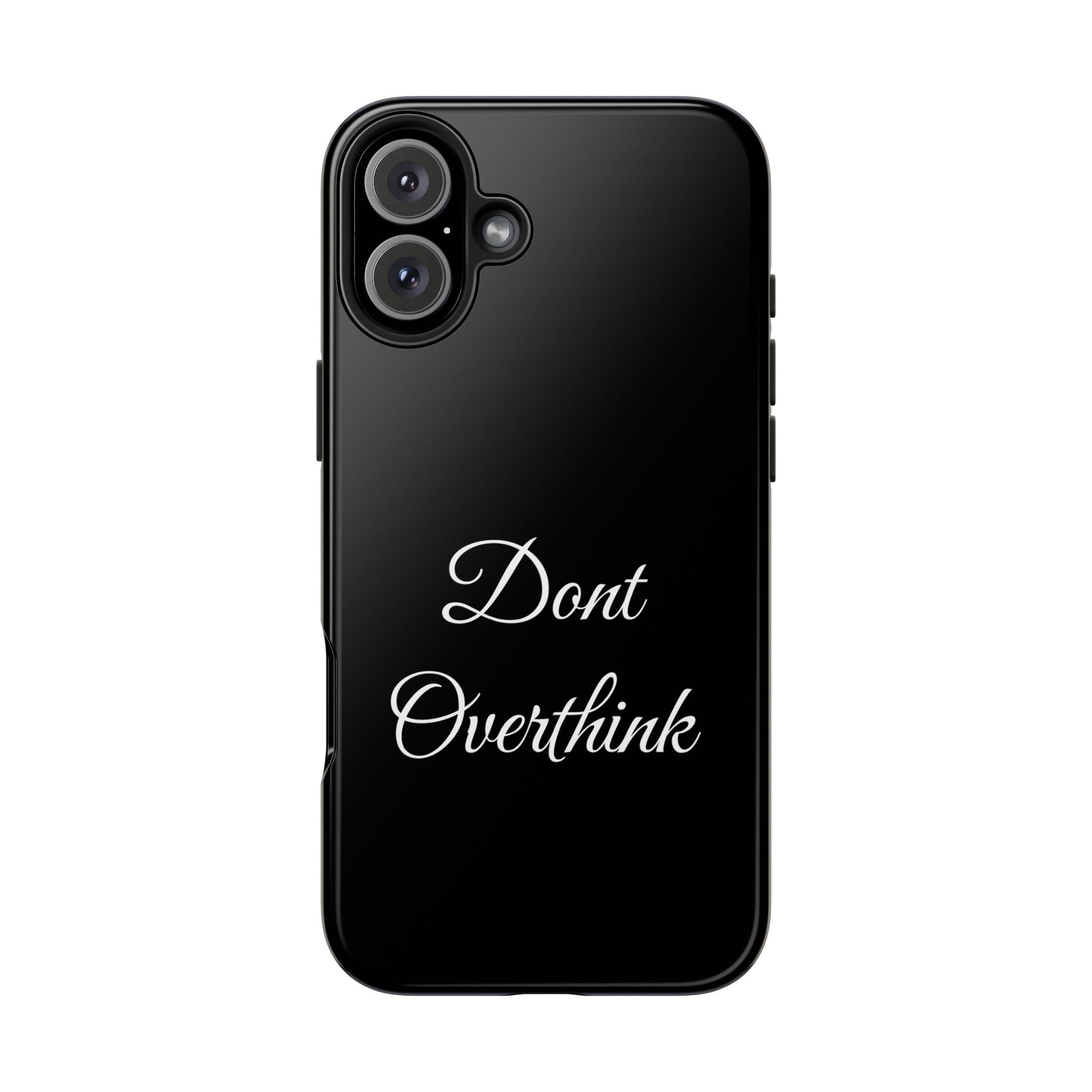 Black Dont Overthink Tough Phone Case