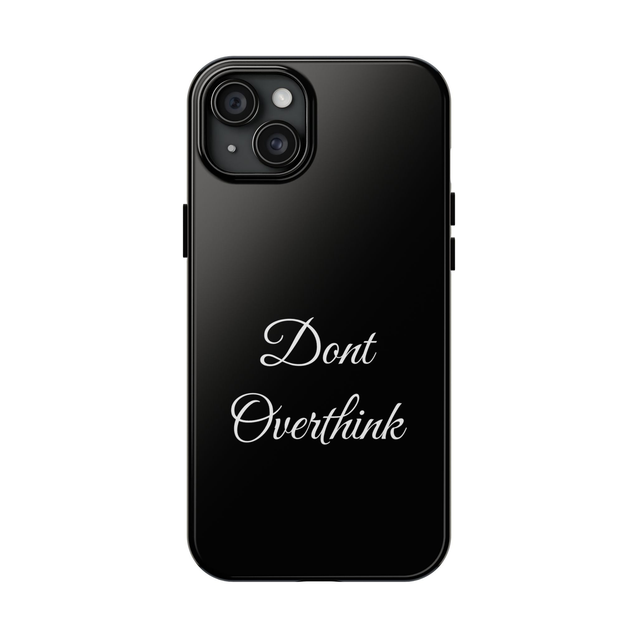 Black Dont Overthink Tough Phone Case