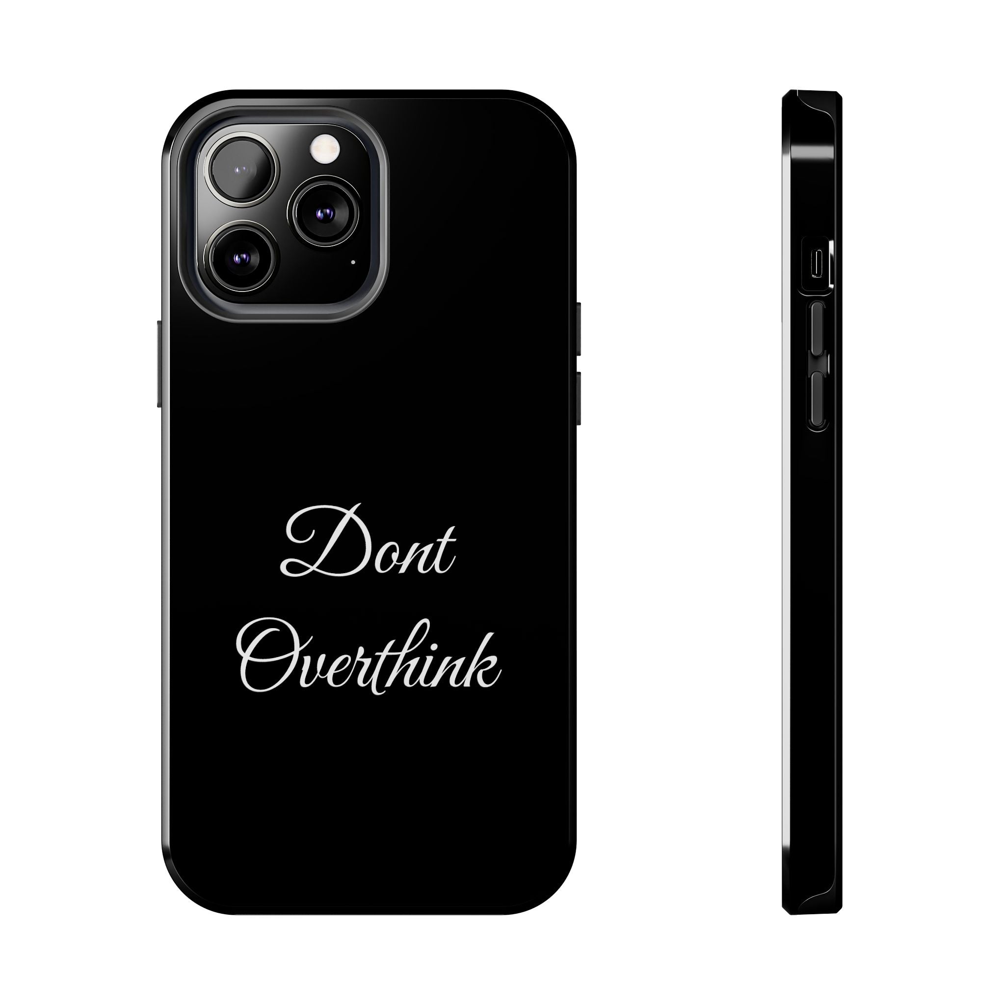 Black Dont Overthink Tough Phone Case