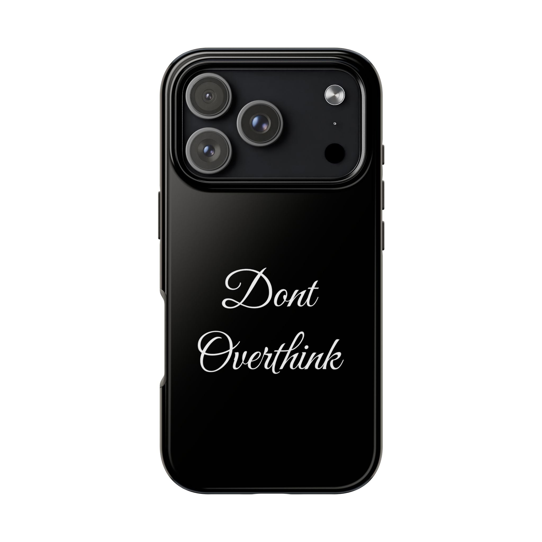 Black Dont Overthink Tough Phone Case