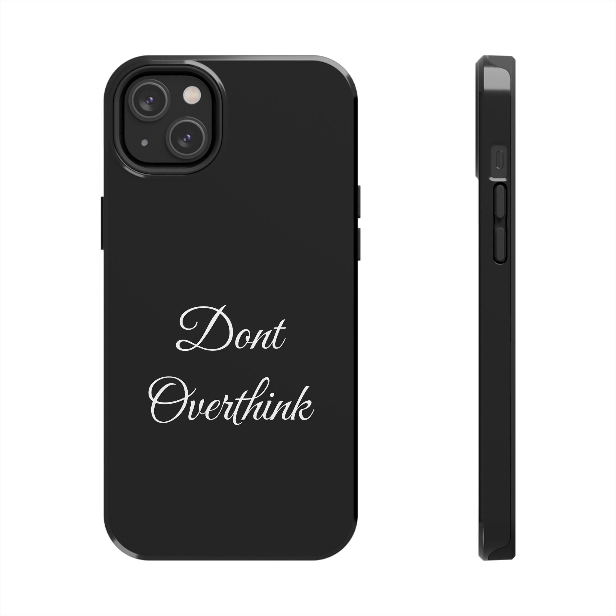 Black Dont Overthink Tough Phone Case