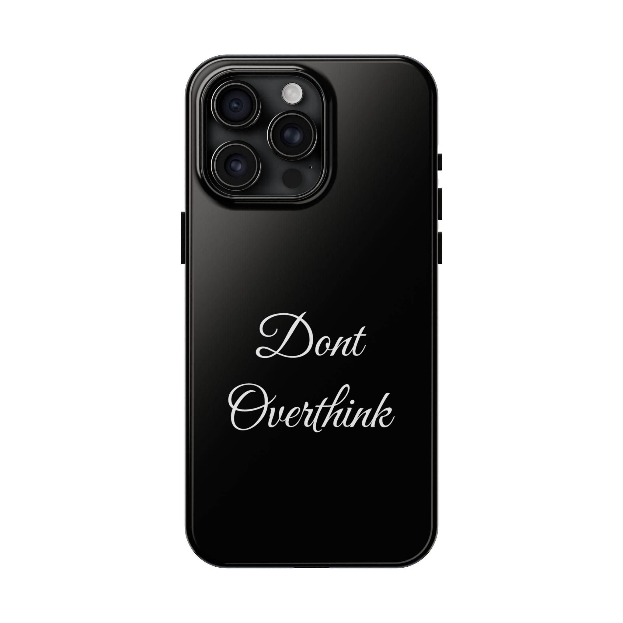 Black Dont Overthink Tough Phone Case