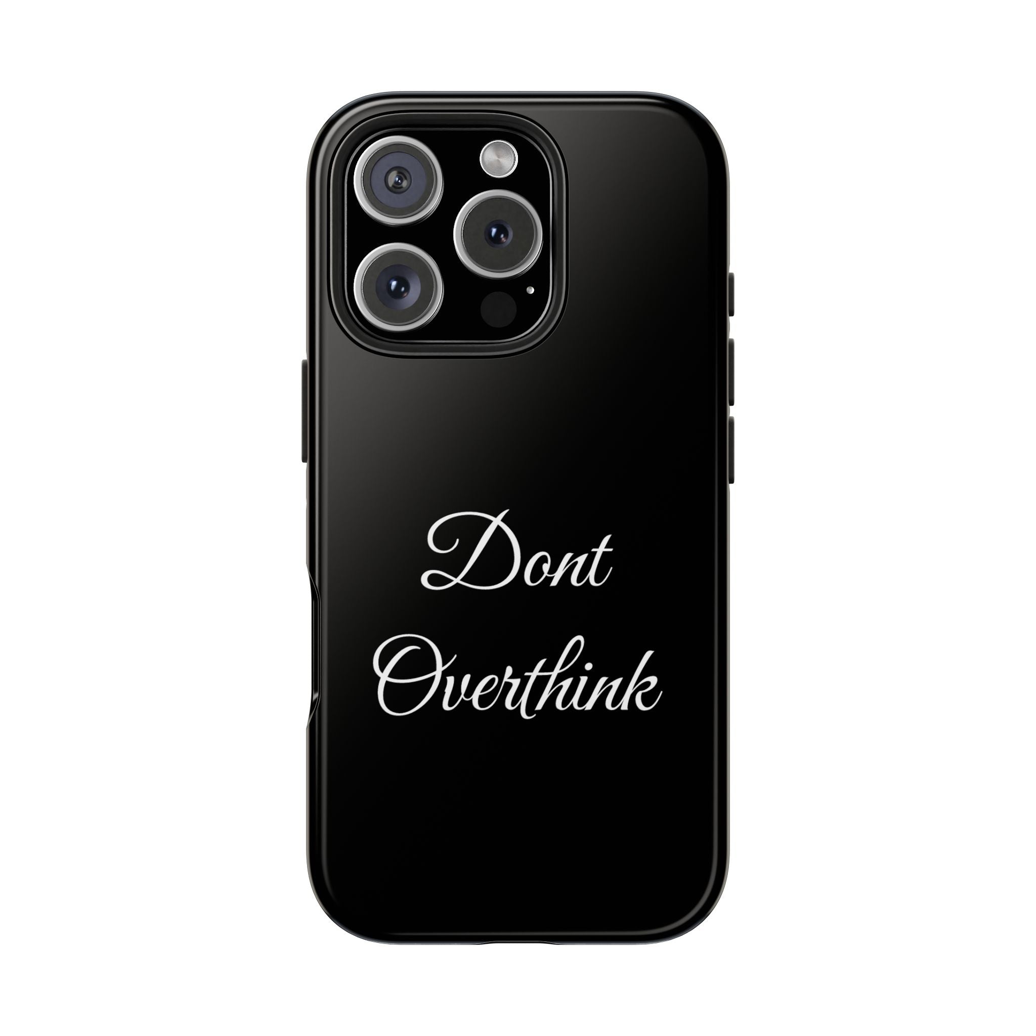 Black Dont Overthink Tough Phone Case