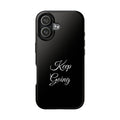 Black Keep Going Tough Phone Case