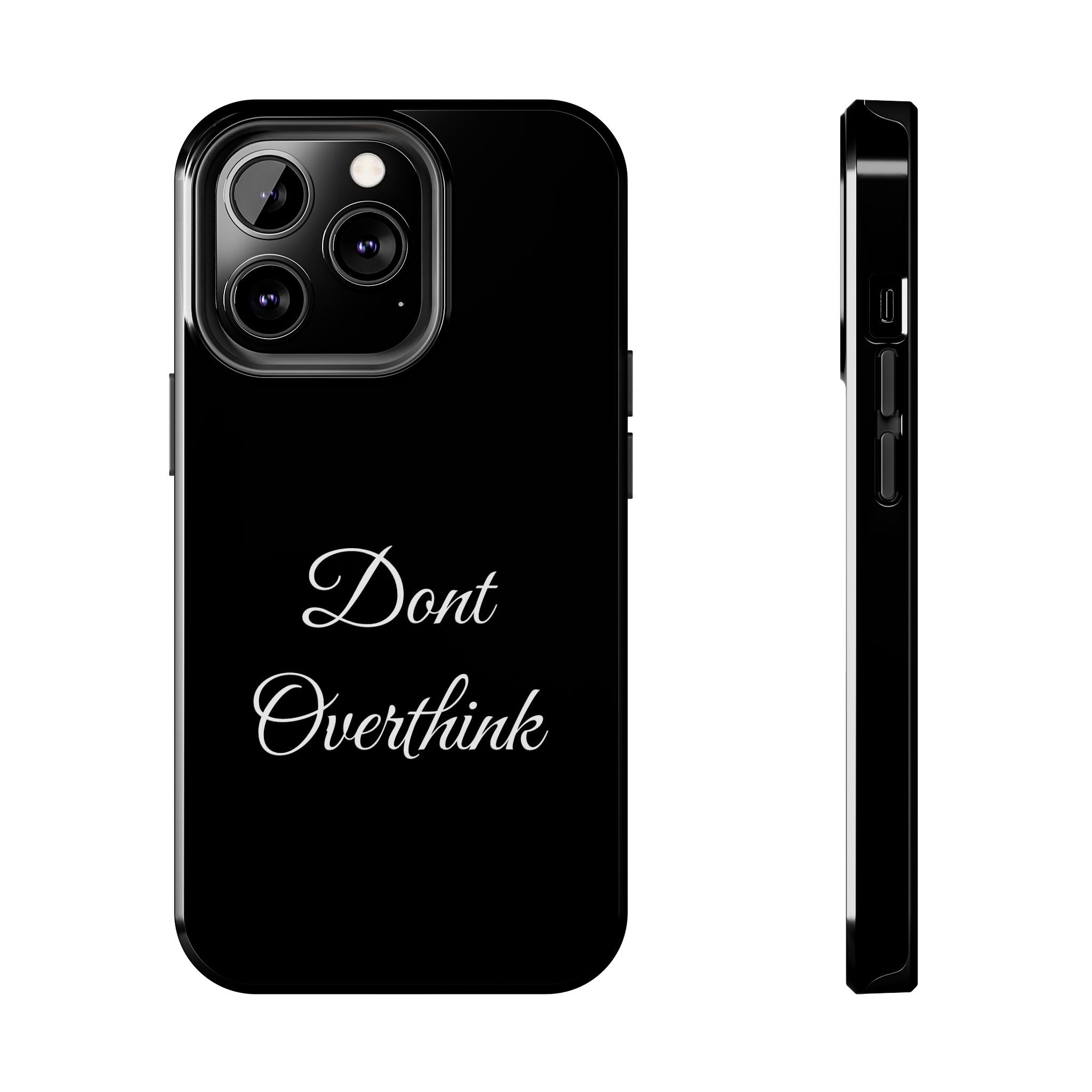 Black Dont Overthink Tough Phone Case