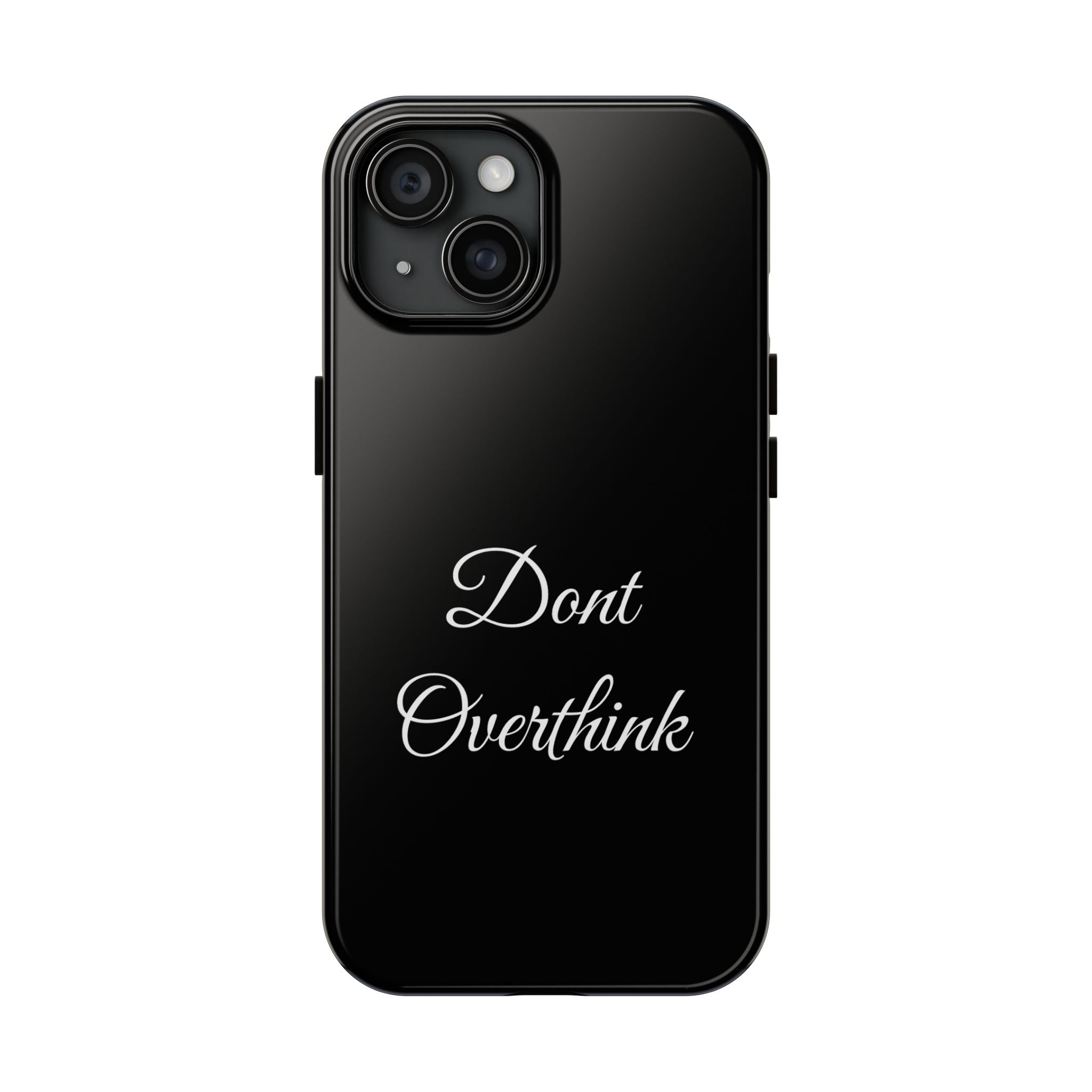 Black Dont Overthink Tough Phone Case