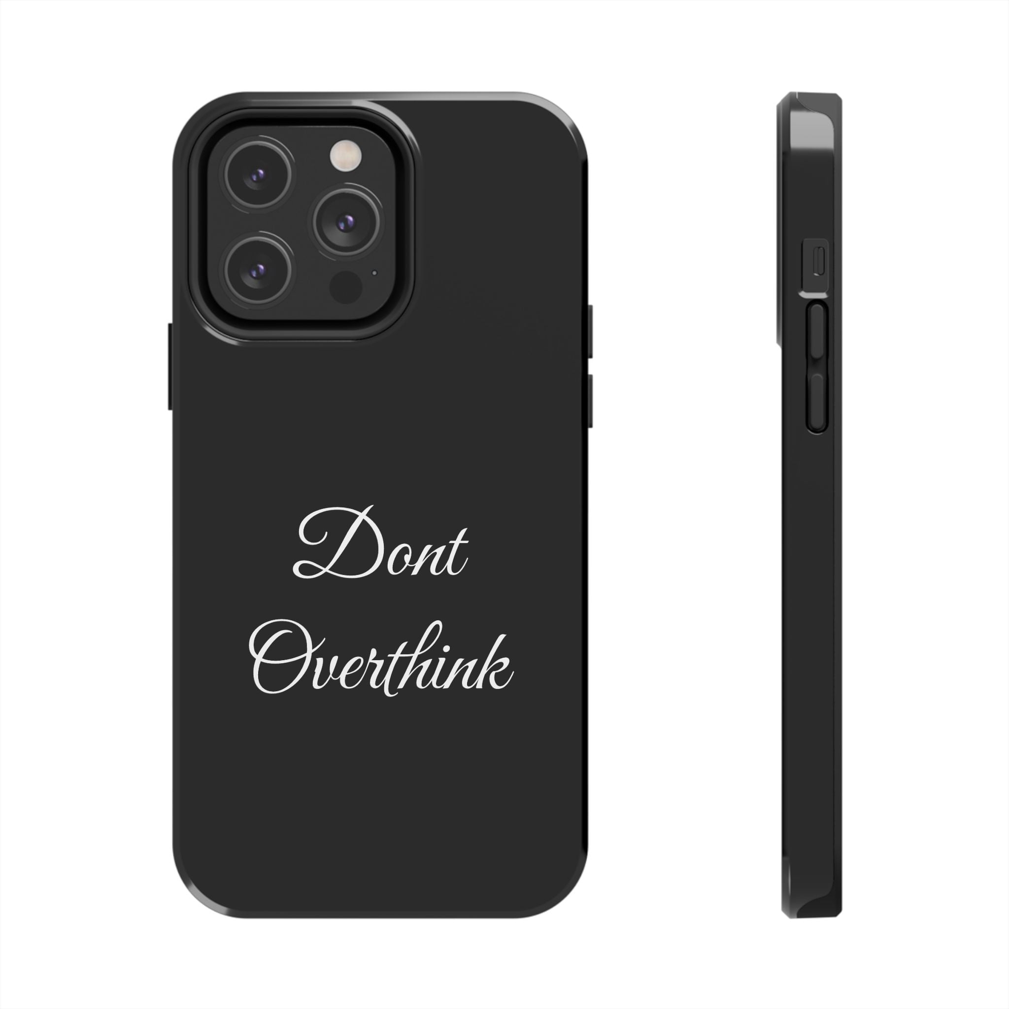 Black Dont Overthink Tough Phone Case