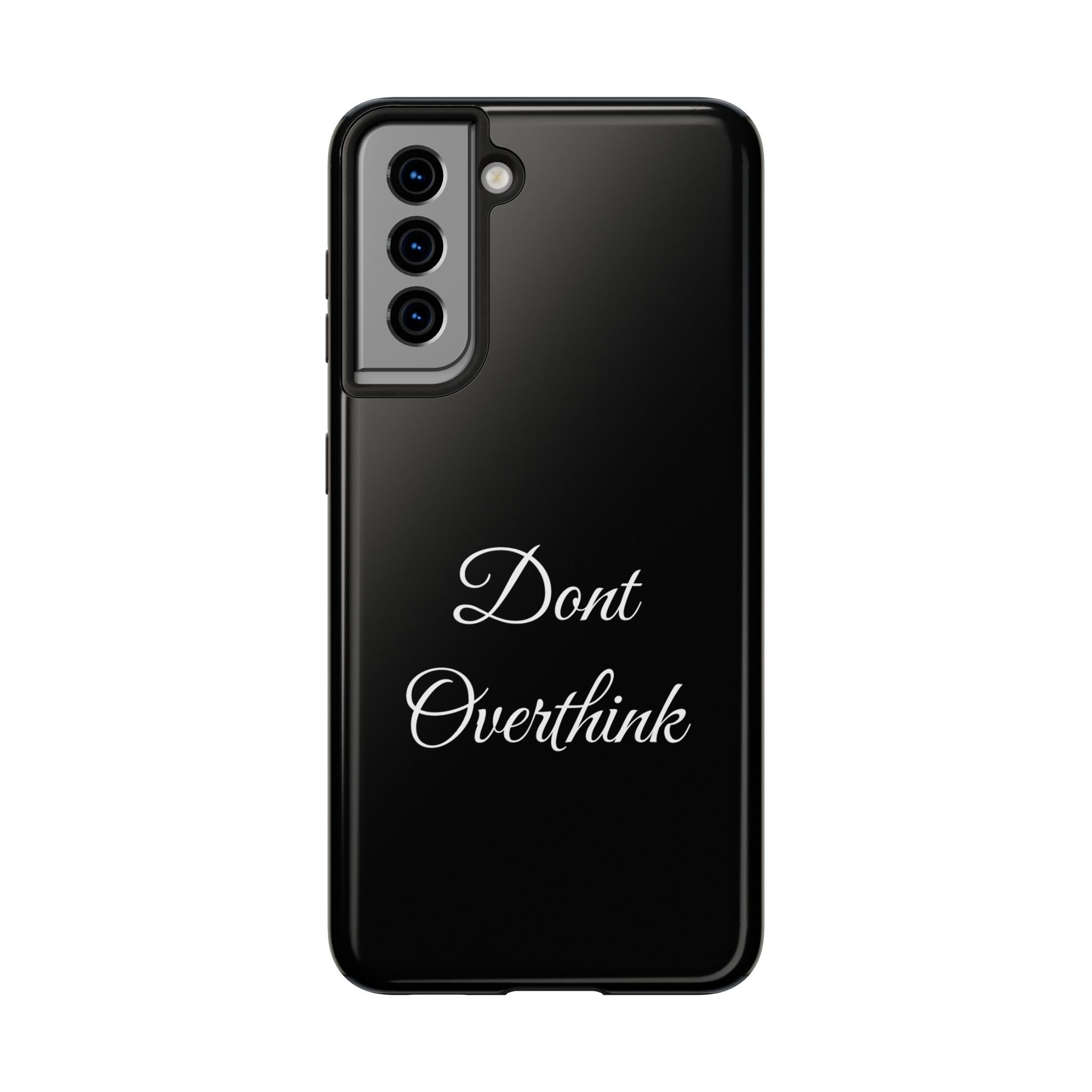 Black Dont Overthink Tough Phone Case