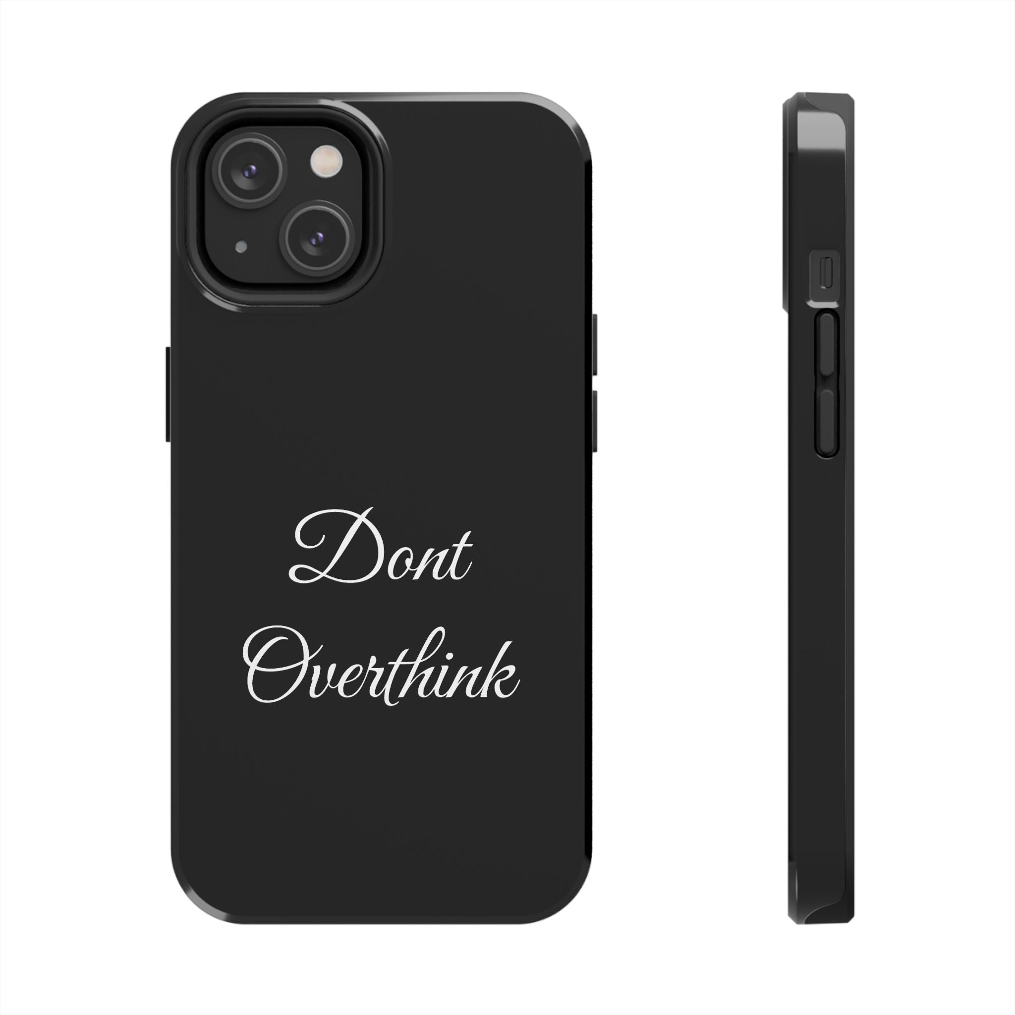 Black Dont Overthink Tough Phone Case