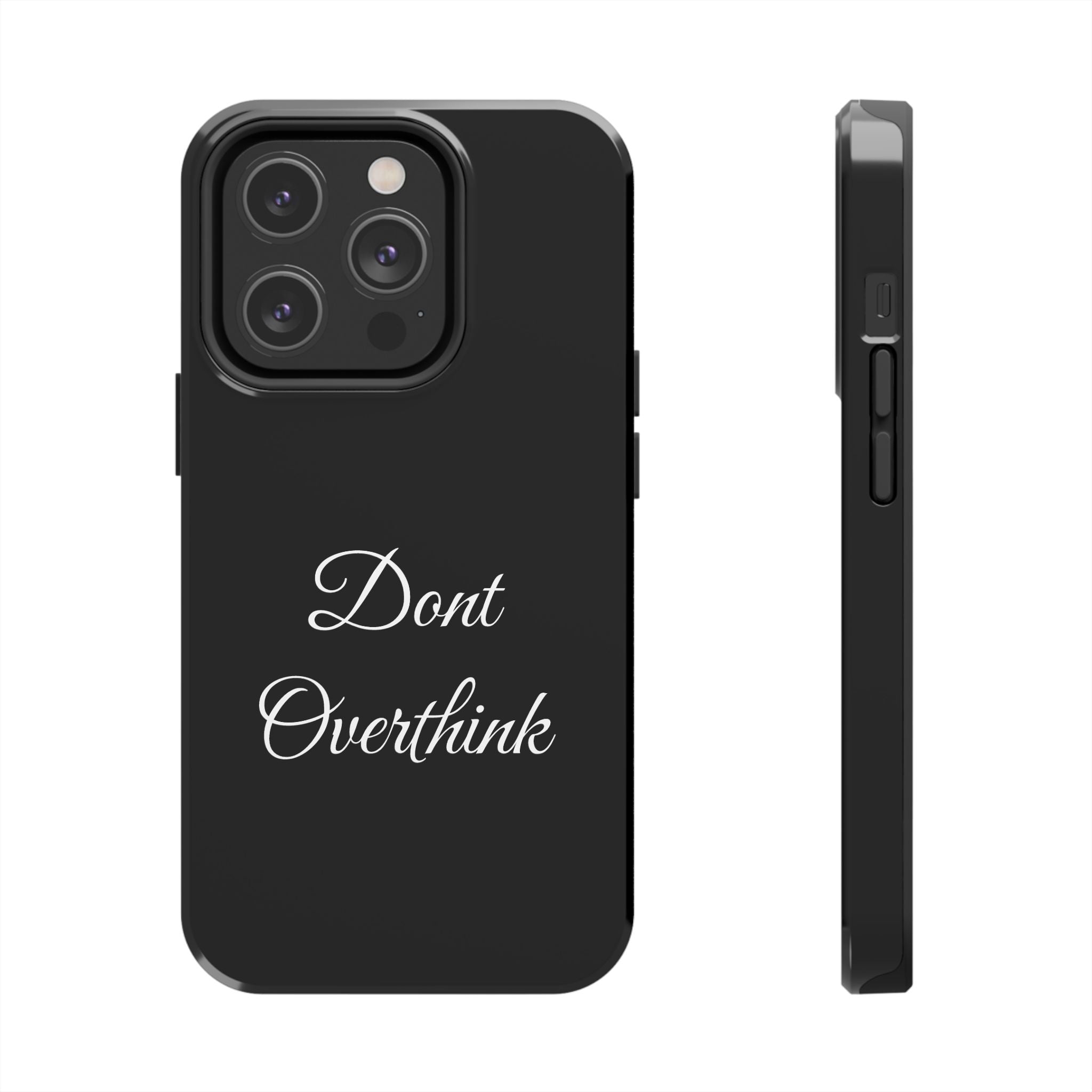 Black Dont Overthink Tough Phone Case